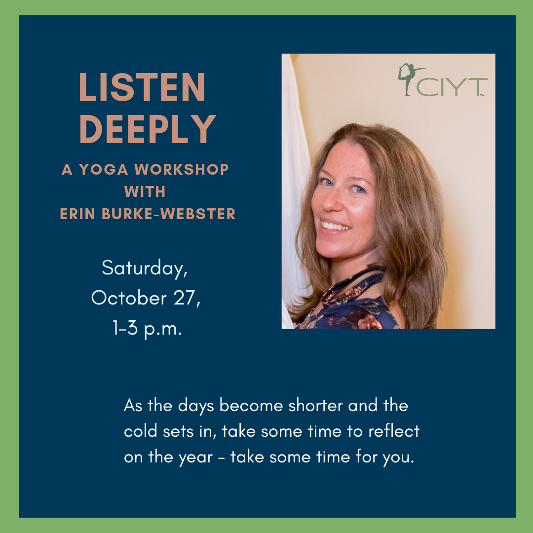 Listen Deeply- Yoga Workshop October 27 1-3 pm