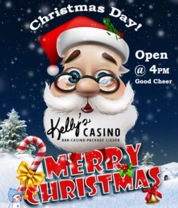 Kelly's Casino open at 4 on Christmas 