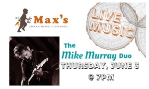 Mike Murray at Max's Market on June 3rd 21