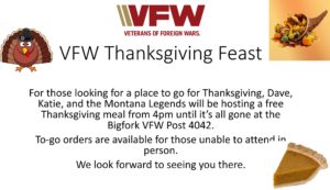 Freethanksgiving dinner starting at 4pm until it is gone at the Bigfork VFW