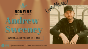 Andrew Sweeney at Montana Bonfire Nov 19