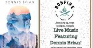 Dennis Bryan LIVE at Montana Bonfire Jan 14th