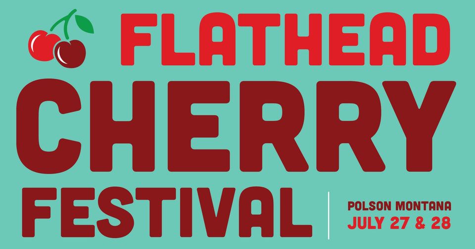 Flathead Cherry Festival in Polson Mt July 27 & 28