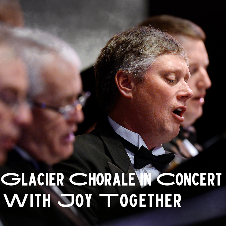Glacier Choral in Concert with Joy Together at McClaren Hall
