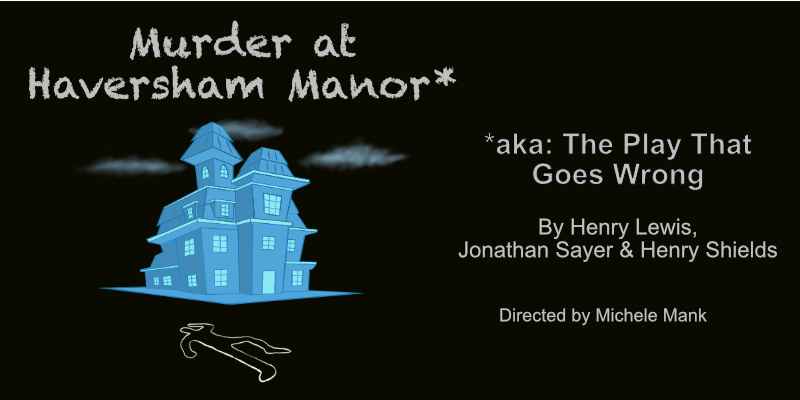 Bigfork Community Players Murder at Haversham Manor