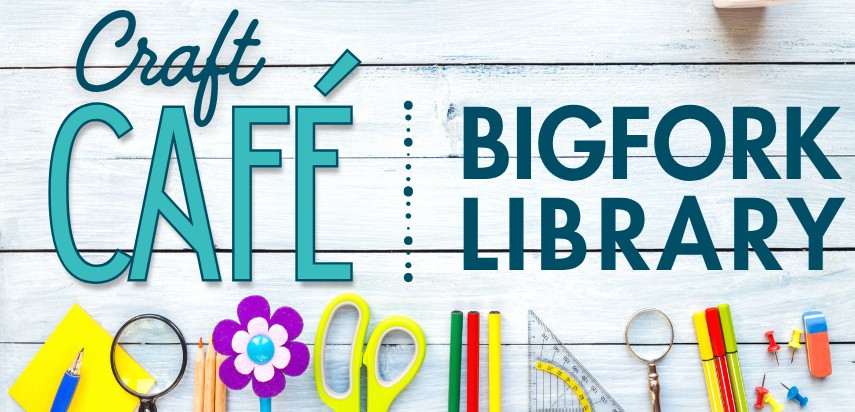 Craft Cafe at Bigfork Library